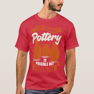 T-shirt La Vie Sans Poterie Est Possible, Mais Sans Pointe