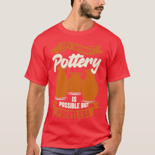 T-shirt La Vie Sans Poterie Est Possible, Mais Sans Pointe