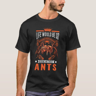 T-shirt La Vie Serait Si Ennuyante Sans Fourmis