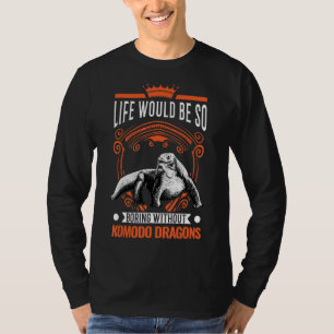 T-shirt La Vie Serait Si Ennuyante Sans Komodo Dragons 2