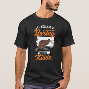 T-shirt La vie serait si ennuyeuse sans Kiwis Kiwi Bird 1
