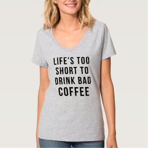T-shirt LA VIE Tumblr Thirt EST TROP COURTE POUR BOIRE UN