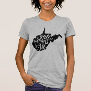 T-shirt La Virginie Occidentale "vous veut dire tout le"