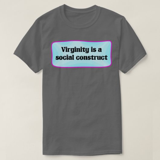 T-shirt La virginité Est Un Constructeur Social (Design devant)