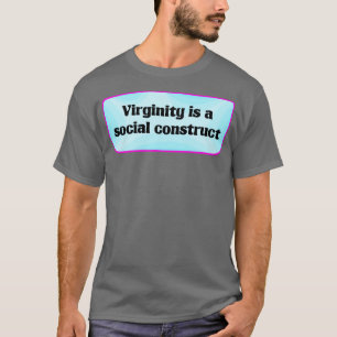 T-shirt La virginité Est Un Constructeur Social