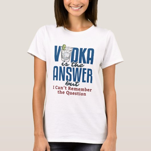 T-shirt La vodka est la réponse (Devant)