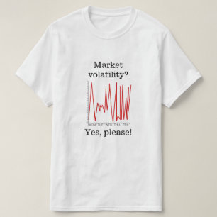 T-shirt La volatilité du marché ? Oui !