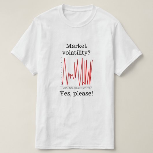 T-shirt La volatilité du marché ? Oui ! (Design devant)