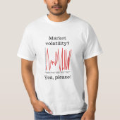 T-shirt La volatilité du marché ? Oui ! (Devant)