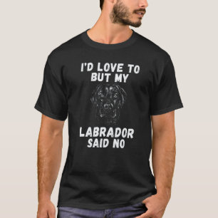 T-shirt Lab Retriever J'aimerais Mais Mon Labrador A Dit N