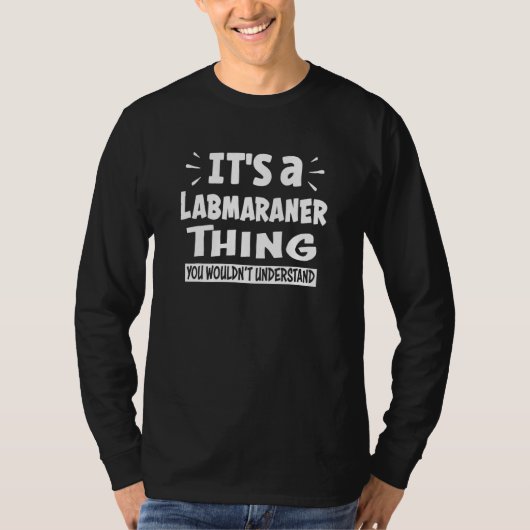 T-shirt Labmaraner Thing You Wouldn't Understand Aninal (Devant)
