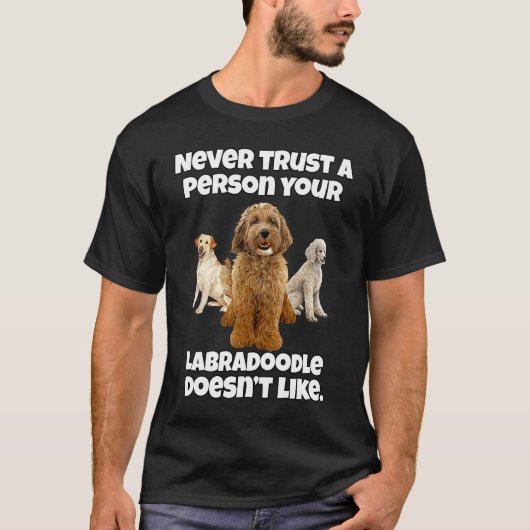 T-shirt Labradoodle Dog Owner Never Trust A Person Your La (Devant)