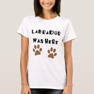 T-shirt Labrador était ici