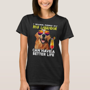 T-shirt Labrador Je Travaille Dur Pour Que Mon Laboratoire
