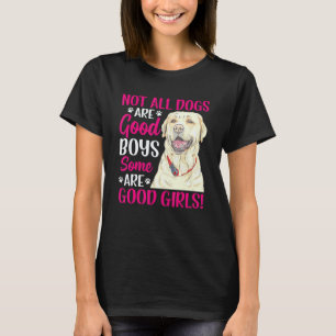 T-shirt Labrador Retriever Certaines sont de bonnes filles