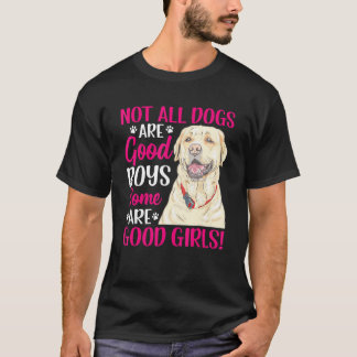T-shirt Labrador Retriever Certains Sont De Bonnes Filles 