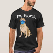 T-shirt Labrador Retriever Ew People Chien (Devant)