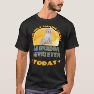 T-shirt Labrador Retriever Je Ne Parle Qu'À Mon Chien Tod
