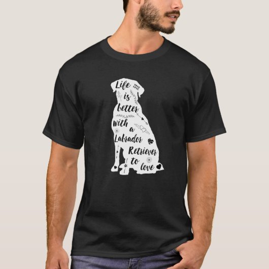 T-shirt Labrador Retriever Life is Better With Labrador La (Devant)