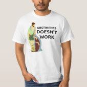T-shirt L'abstinence ne fonctionne pas (Devant)