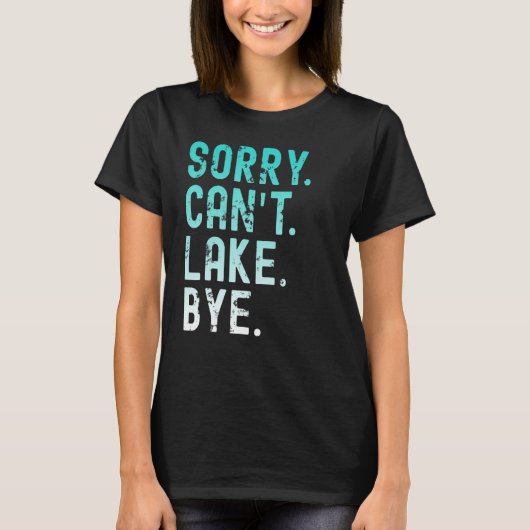 T-shirt Lac Désolé Can t Lake Bye (Devant)