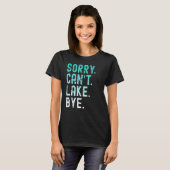 T-shirt Lac Désolé Can t Lake Bye (Devant entier)