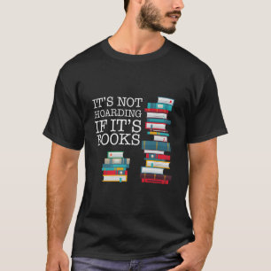 T-shirt L'accumulation n'est pas du thésaurisation si ce s