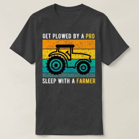 T-shirt Lâchez-Vous Avec Un Pro Sleep Avec Un Agriculteur (Design devant)