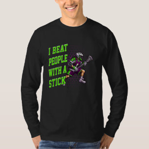 T-shirt Lacrosse I Beat People With A Stick Great for Youn