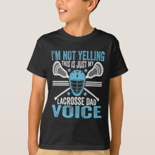 T-shirt Lacrosse Lax Je ne hurle pas juste mon père Voice