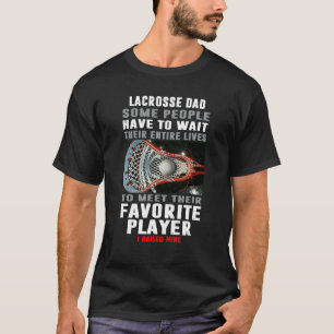 T-shirt Lacrosse Papa Certaines Personnes Doivent Attendre
