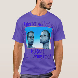 T-shirt L'Addiction À Internet Est Réelle Je Vis Preuve