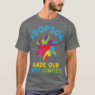T-shirt L'adoption a rendu notre famille terminée
