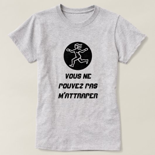 T-shirt Lady Run avec le texte Vous ne pouvez pas m'attrap (Design devant)