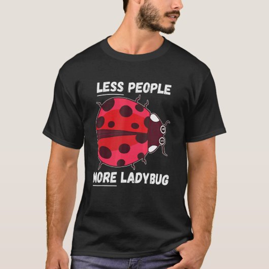 T-shirt Ladybug Moins de gens Plus Ladybug Insecte Ladybug (Devant)