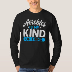 T-shirt L'aérobic est mon truc Prof de fitness aérobic