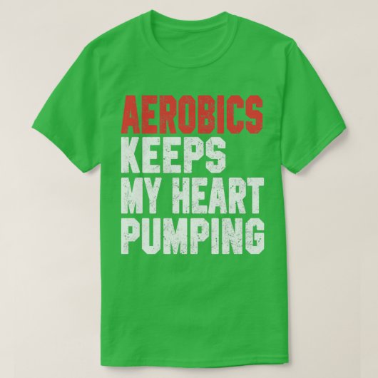 T-shirt L'aérobic garde mon coeur pompage 2 (Design devant)