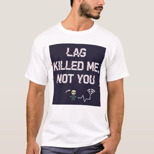 T-shirt Lag Killed Me Not You – Funny Gamer Rage Tee (Devant)