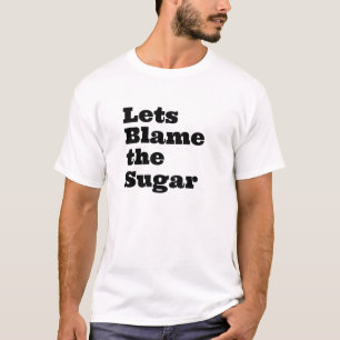 T-shirt Laisse le blâme le sucre