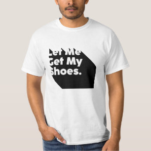 T-shirt Laisse-Moi Faire Dire Mes Chaussures Et Gagner