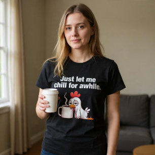 T-shirt Laisse-Moi Me Refroidir Un Moment. Drôle café de p