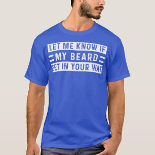 T-shirt Laisse-Moi Savoir Si Ma Barbe Va Dans Ton CheminGa