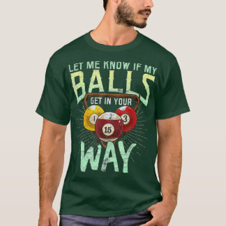 T-shirt Laisse-Moi Savoir Si Mes Boules Entrent Dans Ton C