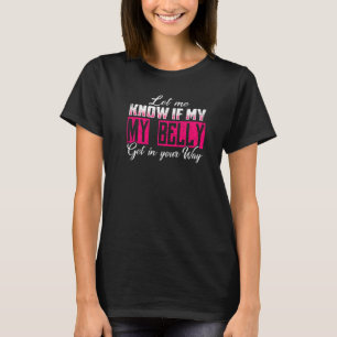 T-shirt Laisse-Moi Savoir Si Mon Ventre Va Dans Ton Ventre