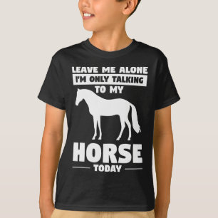T-shirt Laisse-Moi Seul Je Ne Parle Qu'À Mon Cheval Aujour