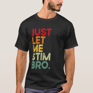 T-shirt Laisse-moi simplement stimuler frère drôle de sens