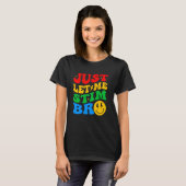 T-shirt Laisse-moi simplement stimuler frère Sensibilisati (Devant entier)