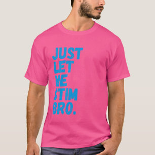 T-shirt Laisse-Moi Stim Bro Drôle Sensibilisation sur l'au