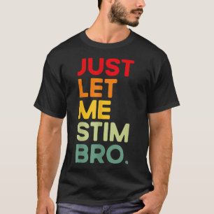 T-shirt Laisse-moi Stim Bro Funny Sensibilisation sur l'au
