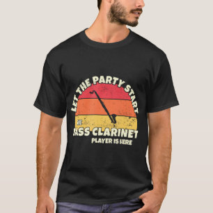 T-shirt Laisser la fête commencer la basse Clarinet Player